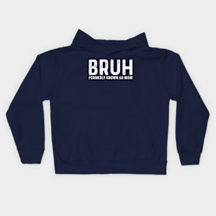 Bruh Formerly Known As Mom Kids Hoodie